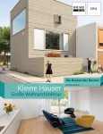 Kleine Häuser – Große Wohnarchitektur von Bettina Hintze